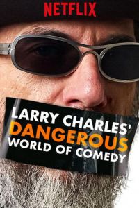 Larry Charles' Dangerous World of Comedy (сериал 2019)