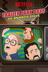Trailer Park Boys: The Animated Series ( 2019)