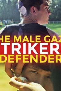 The Male Gaze: Strikers & Defenders (фильм 2020)