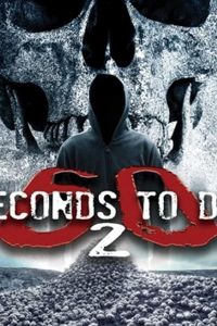 60 Seconds 2 Die: 60 Seconds to Die 2 (фильм 2018)