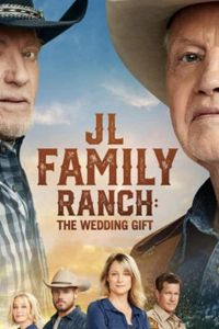 JL Family Ranch: The Wedding Gift (фильм 2020)