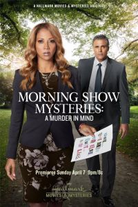 Morning Show Mysteries: A Murder in Mind (фильм 2019)