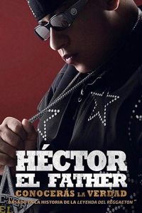 Héctor el Father: Conocerás la Verdad (фильм 2018)