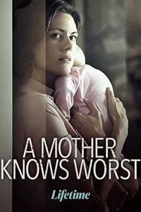 A Mother's Worst Fear (фильм 2018)