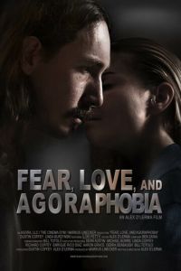 Страх, любовь и агорафобия (фильм 2018)
