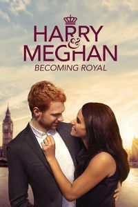 Harry & Meghan: Becoming Royal (фильм 2019)