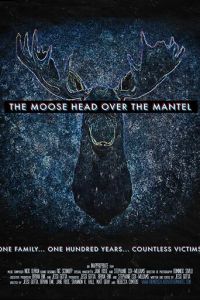 The Moose Head Over the Mantel (фильм 2017)