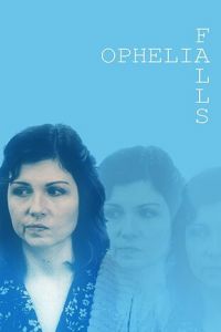 Ophelia Falls (фильм 2019)