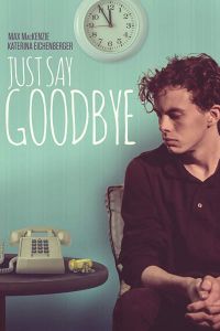 Just Say Goodbye (фильм 2017)