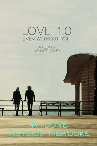 Love 1.0 Even Without You (фильм 2017)