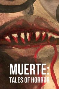Muerte: Tales of Horror (фильм 2018)