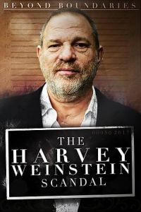 Beyond Boundaries: The Harvey Weinstein Scandal (фильм 2018)
