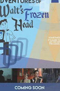 The Further Adventures of Walt's Frozen Head (фильм 2018)