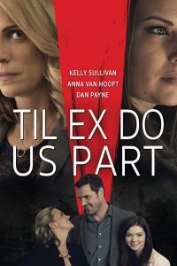 Til Ex Do Us Part (фильм 2018)