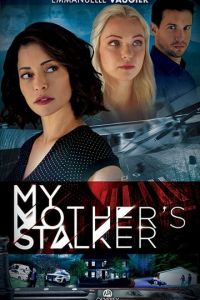 My Mother's Stalker (фильм 2019)